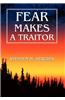 Fear Makes a Traitor