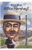 Who Was Milton Hershey?