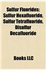 Sulfur Fluorides: Sulfur Hexafluoride, Sulfur Tetrafluoride, Disulfur Decafluoride
