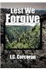 Lest We Forgive