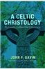 A Celtic Christology: The Incarnation According to John Scottus Eriugena