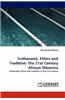 Euthanasia, Ethics and Tradition: The 21st Century African Dilemma