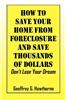 How to Save Your Home from Foreclosure and Save Thousands of Dollars