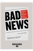 Bad News: How America 's Business Press Missed the Story of the Century (Large Print 16pt)