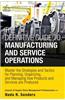 The Definitive Guide to Manufacturing and Service Operations: Master the Strategies and Tactics for Planning, Organizing, and Managing How Products an
