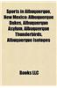 Sports in Albuquerque, New Mexico: Albuquerque Dukes, Albuquerque Asylum, Albuquerque Thunderbirds, Albuquerque Isotopes