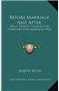 Before Marriage and After: Being Homely Counsels on Courtship and Marriage (1901)