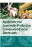 Agroforestry for Commodity Production: Ecological and Social Dimensions