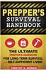 Prepper's Survival Handbook: The Ultimate Prepper's Handbook for Long-Term Survival and Self-Sufficient Living