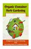 Organic Container Herb Gardening - A Beginner?s Guide to Growing and Harvesting Herbs in Containers Easily