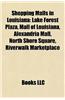 Shopping Malls in Louisiana Shopping Malls in Louisiana: Lake Forest Plaza, Mall of Louisiana, Alexandria Mall, Northlake Forest Plaza, Mall of Louisi