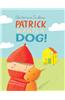 Patrick Wants a Dog!