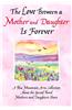 The Love Between a Mother and Daughter Is Forever: A Blue Mountain Arts Collection about the Special Bond Mothers and Daughters Share