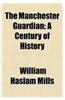The Manchester Guardian; A Century of History