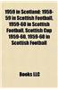1959 in Scotland: 1958-59 in Scottish Football, 1959-60 in Scottish Football, Scottish Cup 1959-60, 1959-60 in Scottish Football