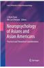 Neuropsychology of Asians and Asian-Americans: Practical and Theoretical Considerations