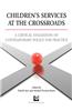 Children's Services at the Crossroads: A Critical Evaluation of Contemporary Policy for Practice