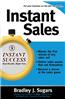Instant Sales: Techniques to Improve Your Skills and Seal the Deal Every Time
