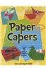 Paper Capers: A First Book of Paper-Folding Fun