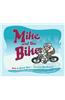 Mike and the Bike: A Carefree Story of a Boy, His Bike, and a Love of Adventure!
