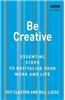 Be Creative: Essential Steps to Revitalise Your Work and Life
