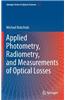 Applied Photometry, Radiometry, and Measurements of Optical Losses