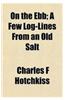 On the Ebb; A Few Log-Lines from an Old Salt