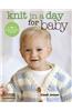 Knit in a Day for Baby: 20 Quick & Easy Projects