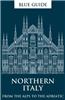 Blue Guide Northern Italy: From the Alps to the Adriatic