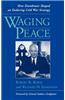 Waging Peace: How Eisenhower Shaped an Enduring Cold War Strategy