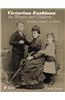 Victorian Fashions for Women and Children: Society's Impact on Dress