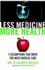 Less Medicine, More Health: Seven Assumptions That Drive Too Much Medical Care