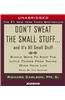 Don't Sweat The Small Stuff...And It's All Small Stuff