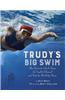 Trudy's Big Swim: How Gertrude Ederle Swam the English Channel and Took the World by Storm