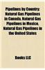 Pipelines by Country: Natural Gas Pipelines in Canada, Natural Gas Pipelines in Mexico, Natural Gas Pipelines in the United States