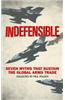 Indefensible: Seven Myths That Sustain the Global Arms Trade