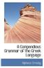 Compendious Grammar of the Greek Language
