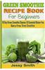 Green Smoothie Recipe Book for Beginners