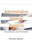 Administrative Medical Assisting: Foundations and Practices