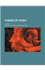 Tower of Ivory; A Novel