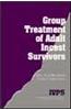 Group Treatment of Adult Incest Survivors