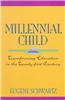 Millenial Child: Transforming Education in the Twenty-First Century