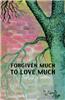 Forgiven Much to Love Much