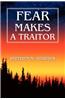 Fear Makes a Traitor