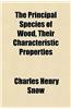 The Principal Species of Wood, Their Characteristic Properties