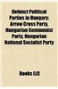 Defunct Political Parties in Hungary: Arrow Cross Party, Hungarian Communist Party, Hungarian National Socialist Party
