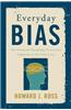 Everyday Bias: Identifying and Navigating Unconscious Judgments in Our Daily Lives