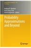 Probability Approximations and Beyond