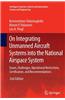 On Integrating Unmanned Aircraft Systems Into the National Airspace System: Issues, Challenges, Operational Restrictions, Certification, and Recommend