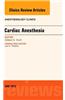 Cardiac Anesthesia, an Issue of Anesthesiology Clinics